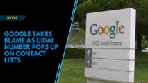 Google takes blame as UIDAI number pops up on contact lists