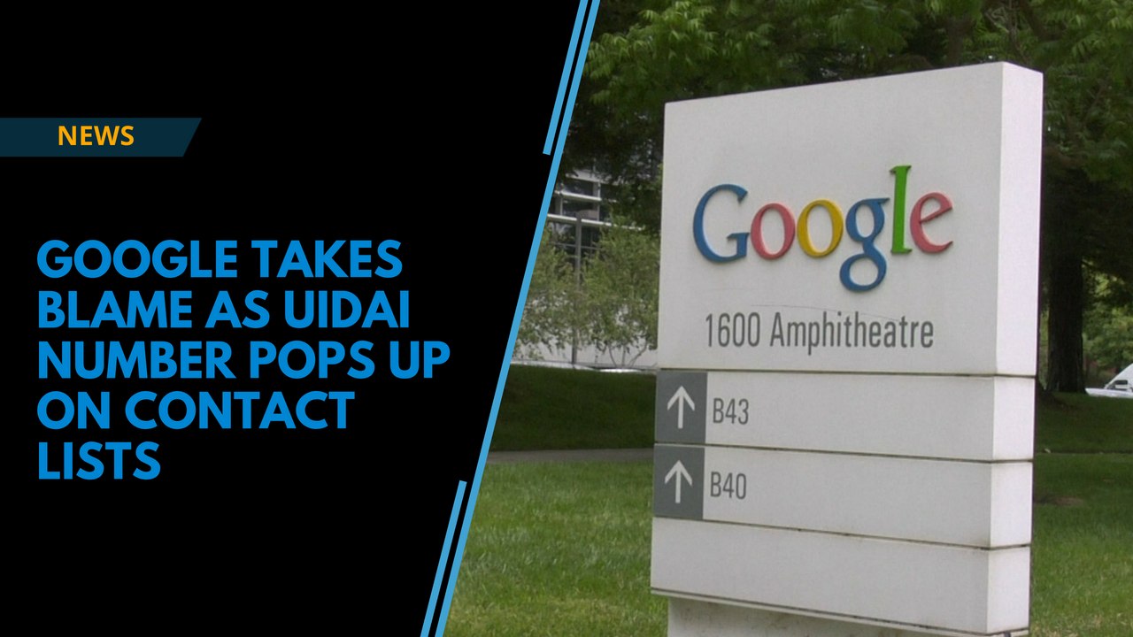 Google takes blame as UIDAI number pops up on contact lists