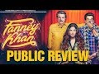 Fanney Khan Public Review | Rajkumar Rao, Aishwarya Rai