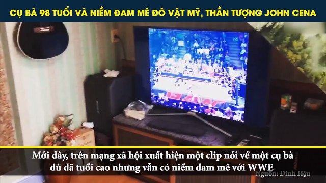 CỤ BÀ 98 TUỔI VÀ NIỀM ĐAM MÊ ĐÔ VẬT MỸ, THẦN TƯỢNG JOHN CENA