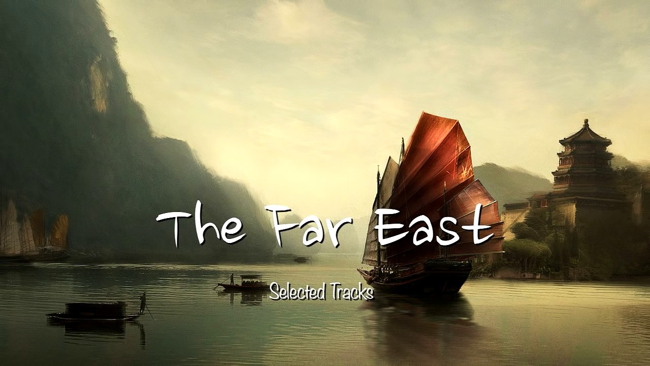 The Far East [Easy Listening, World, Asian, Chinese Japanese, Buddha, Chill Out Music]