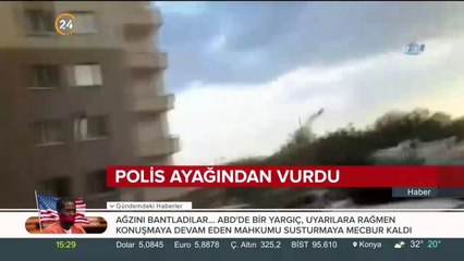 Polis ayağından vurdu