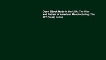 Open EBook Made in the USA: The Rise and Retreat of American Manufacturing (The MIT Press) online