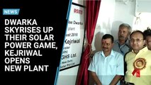 Dwarka skyrises up their solar power game, Kejriwal opens new plant