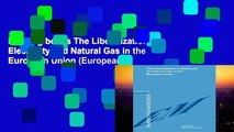 Reading books The Liberalization of Electricity and Natural Gas in the European Union (European