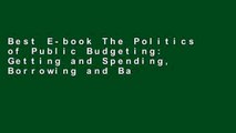 Best E-book The Politics of Public Budgeting: Getting and Spending, Borrowing and Balancing