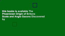 this books is available The Phoenician Origin of Britons Scots and Anglo Saxons Discovered by