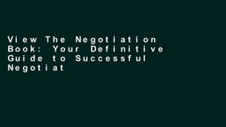 View The Negotiation Book: Your Definitive Guide to Successful Negotiating Ebook The Negotiation