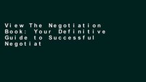 View The Negotiation Book: Your Definitive Guide to Successful Negotiating Ebook The Negotiation
