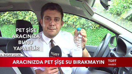 Aracınızda Pet Şişe Bırakmayın