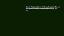 Ebook Transportation Systems Analysis: Models and Applications (Springer Optimization and Its