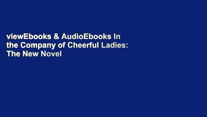 viewEbooks & AudioEbooks In the Company of Cheerful Ladies: The New Novel in the No. 1 Ladies