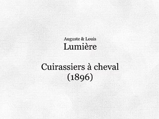 Auguste & Louis Lumière: Cuirassiers à cheval (1896)