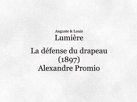 Auguste & Louis Lumière: La défense du drapeau (1897)