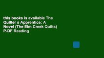 this books is available The Quilter s Apprentice: A Novel (The Elm Creek Quilts) P-DF Reading