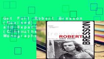 Get Full Robert Bresson (Revised), Revised and Expanded Edition (Cinematheque Ontario Monographs)