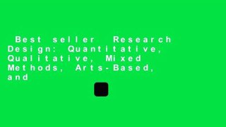 Best seller  Research Design: Quantitative, Qualitative, Mixed Methods, Arts-Based, and