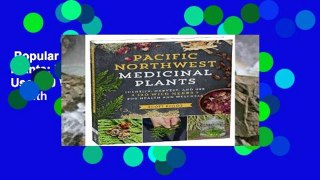 Popular  Pacific Northwest Medicinal Plants: Identify, Harvest, and Use 120 Wild Herbs for Health