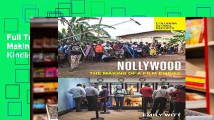 Full Trial Nollywood: The Making of a Film Empire For Kindle