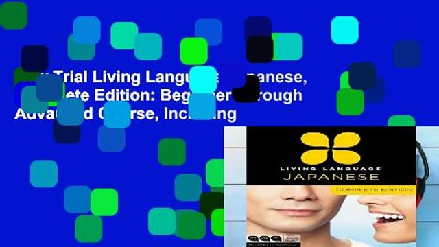 New Trial Living Language Japanese, Complete Edition: Beginner Through Advanced Course, Including