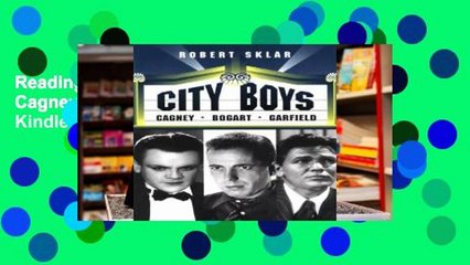Readinging new City Boys: Cagney, Bogart, Garfield For Kindle