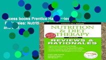 Access books Prentice Hall Reviews   Rationales: Nutrition   Diet Therapy: Nutrition and Diet