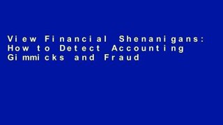 View Financial Shenanigans: How to Detect Accounting Gimmicks and Fraud in Financial Reports online