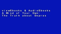 viewEbooks & AudioEbooks A Mind of Your Own: The Truth about Depression and How Women Can Heal
