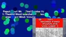 Popular  101 Word Find Puzzles Vol. 1: Themed Word Searches, Puzzles to Sharpen Your Mind: Volume