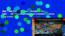 Get Trial Crime Without Borders: An Introduction to International Criminal Justice any format