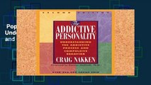 Popular  The Addictive Personality: Understanding the Addictive Process and Compulsive Behaviour: