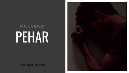 Pehar - Yor Yugh Verma - Heart Touching Full Song 2018 - Kush Sharma & Oncearro