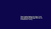 View Trading Options for Edge: Profit from Options and Manage Risk like the Professional Trading