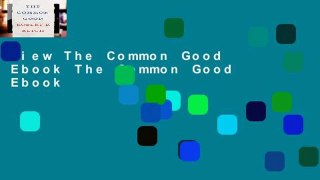 View The Common Good Ebook The Common Good Ebook