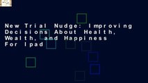 New Trial Nudge: Improving Decisions About Health, Wealth, and Happiness For Ipad