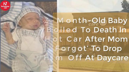 3-Month-Old Baby Boiled To Death In Hot Car After Mom ‘Forgot’ To Drop Him Off At Daycare