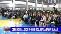 Ceremonial signing ng BOL, isasagawa bukas