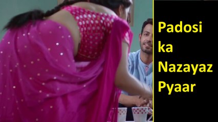 Padosi ka Nazayaz Pyaar | Love with Hot Neighbor Bhabhi | Love Trap Story | True Romantic Love Story