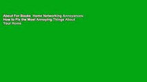 About For Books  Home Networking Annoyances: How to Fix the Most Annoying Things About Your Home