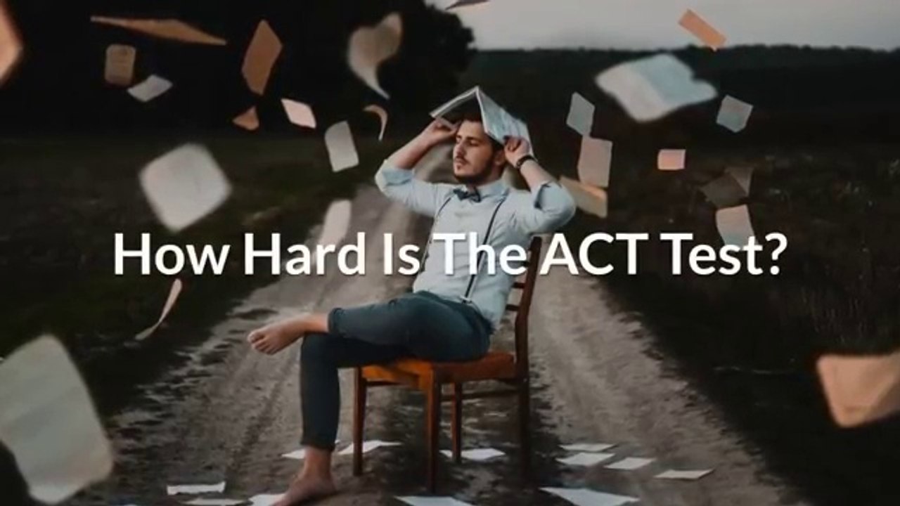 How Hard Is The ACT Test