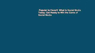 Popular to Favorit  What Is Social Media Today: Get Ready to Win the Game of Social Media