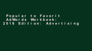 Popular to Favorit  AdWords Workbook: 2018 Edition: Advertising on Google AdWords, YouTube, and