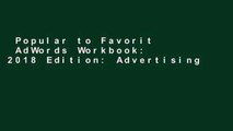 Popular to Favorit  AdWords Workbook: 2018 Edition: Advertising on Google AdWords, YouTube, and