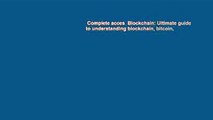 Complete acces  Blockchain: Ultimate guide to understanding blockchain, bitcoin,