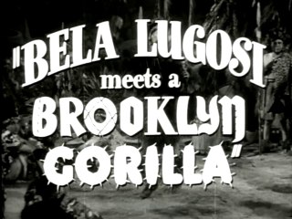 Bela Lugosi Meets A Brooklyn Gorilla