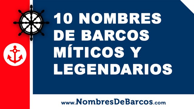 10 nombres de barcos míticos y legendarios - nombres de barcos - nombresdebarcos.com