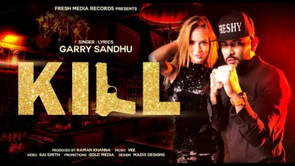 New Punjabi Song - Kill - HD(Full Video) - Garry Sandhu - Vee Music - Latest Punjabi New Songs - PK hungama mASTI Official Channel