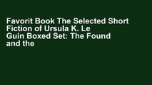 Favorit Book The Selected Short Fiction of Ursula K. Le Guin Boxed Set: The Found and the Lost;