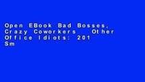 Open EBook Bad Bosses, Crazy Coworkers   Other Office Idiots: 201 Smart Ways to Handle the