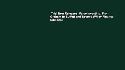 Trial New Releases  Value Investing: From Graham to Buffett and Beyond (Wiley Finance Editions)